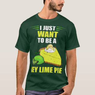 Key Lime Pie I Just Want To Lime Pie Baker Lemon P T-Shirt