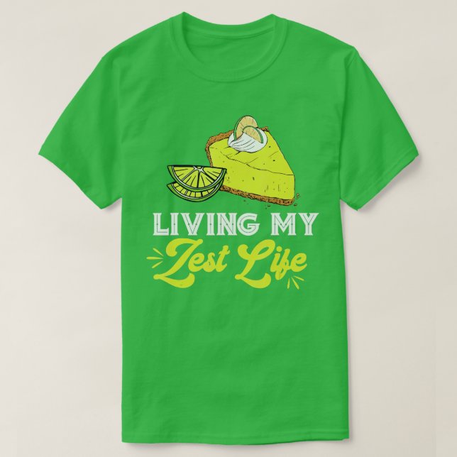 Key Lime Pie Zest Life Lemon Pie Dessert Lime Pie  T-Shirt (Design Front)