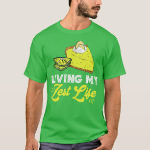 Key Lime Pie Zest Life Lemon Pie Dessert Lime Pie T-Shirt