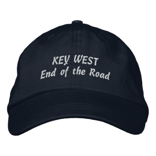 Key West End of the Road Pick Your Product Color Embroidered Baseball Hat