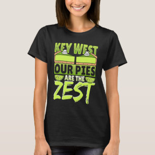 Key West Our Pies Are The Zest T-Shirt