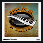 Keyboard Player Wall Sticker<br><div class="desc">Everyone loves this kind of player! Graphic text 'Born to be a Player' frames an oval design with artistically textured image of the instrument done in rich, warm colors. Background is grunge texture in gold and turquoise tones.</div>