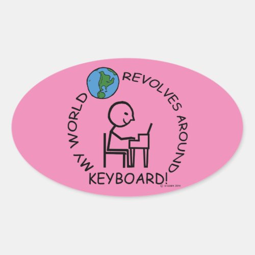 Keyboard _ World Revolves Around Oval Sticker