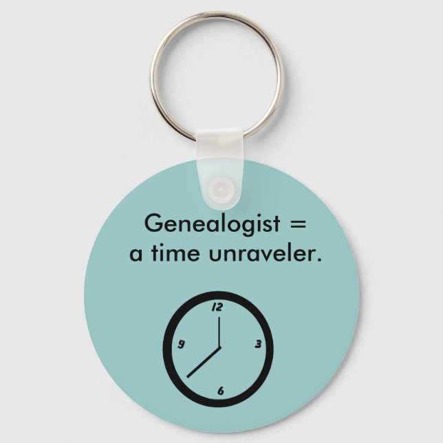 Keychain - Genealogist = a time unraveler. (Front)