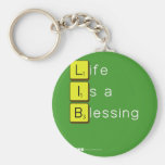 Life 
 Is a 
 Blessing
   Keychains