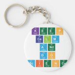 Keep
 Calm 
 and 
 do
 Science  Keychains