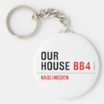 OUR HOUSE  Keychains