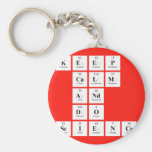 KEEP
 CALM
 AND
 DO
 SCIENCE  Keychains