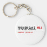 RUBBISH GAYS   Keychains