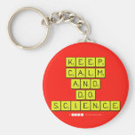 KEEP
 CALM
 AND
 DO
 SCIENCE  Keychains