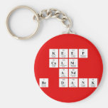 keep 
 calm
 and
 be dank  Keychains