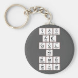 you
 are
 cool
 no
 mater
 what  Keychains