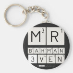 MR
 BAHMAN
 3VEN  Keychains