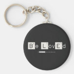 Be LovEd  Keychains