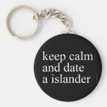 keep calm  and date a islander  Keychains