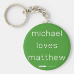 michael
 loves
 matthew  Keychains
