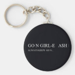 Go N GIRL-E   A$H  Keychains