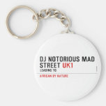 Dj notorious mad Street  Keychains