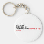 keep clam  and study for  the board exam  Keychains