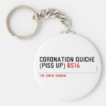 Coronation Quiche  (piss up)  Keychains