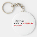 I love you Maddy ♥  Keychains