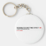 Designated Shitting Street  Keychains