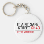 It aint safe  street  Keychains