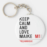 Keep Calm And  Love  Maike   Keychains