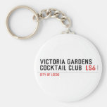 VICTORIA GARDENS  COCKTAIL CLUB   Keychains