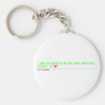I am the master of my own universe! Street 34  Keychains