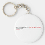 FOLLOW ME ON I.G  Keychains