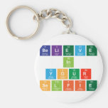 believe
 in
 your
 selfie  Keychains