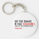 Do the Shake  n vac  Keychains