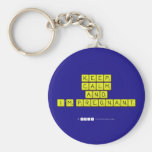KEEP
 CALM
 and
 I'm pregnant
   Keychains