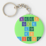 KEEP
 CALM
 AND
 DO
 SCIENCE  Keychains