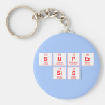 Super
 sis  Keychains