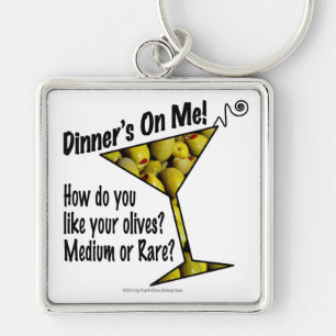 KEYCHAINS - Dinner's On Me, Olives? Medium or Rare