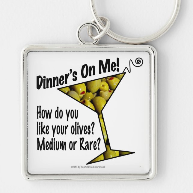 KEYCHAINS - Dinner's On Me, Olives? Medium or Rare (Front)