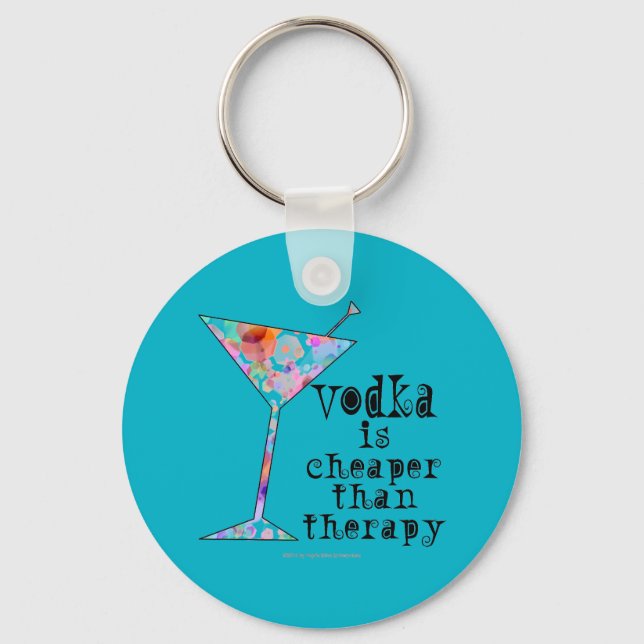KEYCHAINS - VODKA IS CHEAPER THAN THERAPY (Front)
