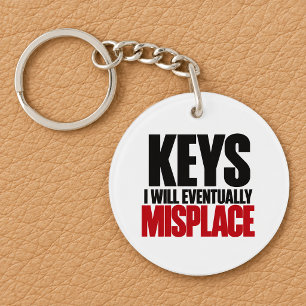 Keys I Will Eventually Misplace Funny Keychain
