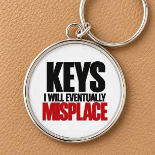 Keys I Will Eventually Misplace Funny Keychain