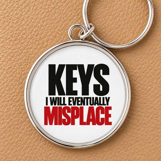 Keys I Will Eventually Misplace Funny Keychain (Creator Uploaded)