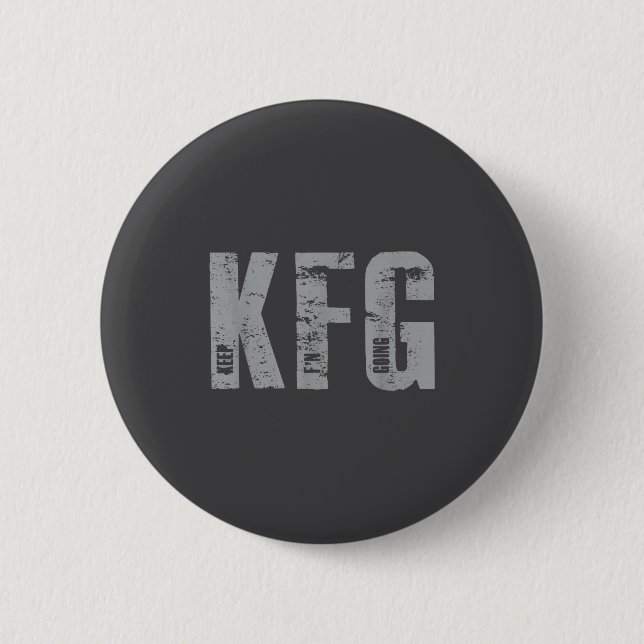 Kfg Keep F'n Going Military Style  Button (Front)