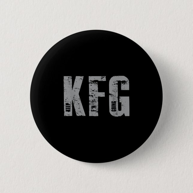 Kfg Keep F'n Going Military Style  Button (Front)