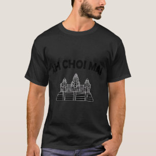 Khmer Cambodian Ah Choi Mai Kingdom of Cambodia He T-Shirt