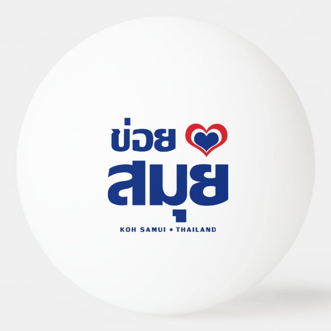 Khoi Huk (I Heart / Love) Koh Samui ❤ Thailand Ping-Pong Ball (Front)