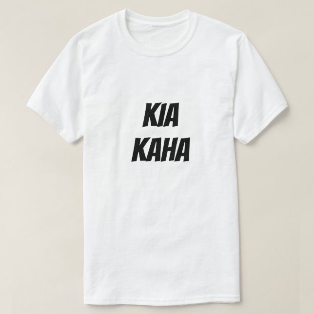 Kia Kaha | Stay Strong in Maori T-Shirt (Design Front)