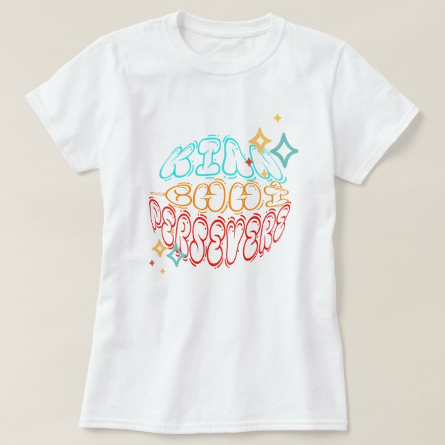 Kian-chhî Persevere T-Shirt (Design Front)