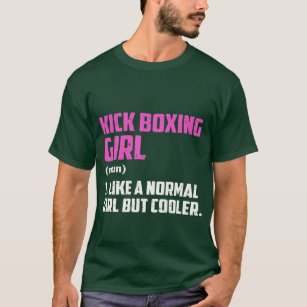 Kick Boxing Girl Like A Normal Girl But Cooler T-Shirt