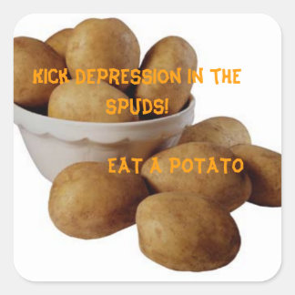 Kick depression in the spuds! square sticker